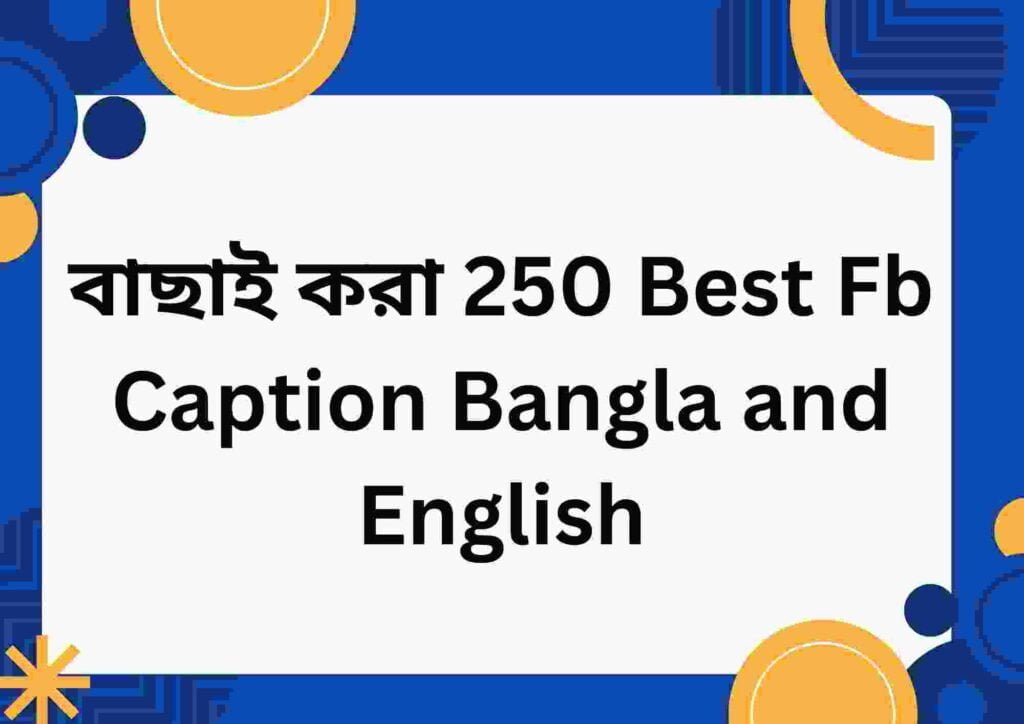 বাছাই করা 250 Best Fb Caption Bangla and English